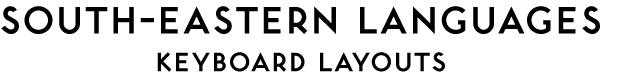 South Eastern Languages Keyboard Layouts